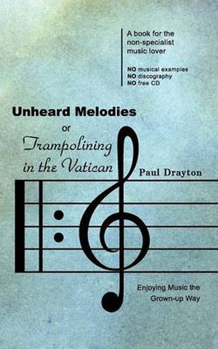 Cover image for Unheard Melodies, or Trampolining in the Vatican