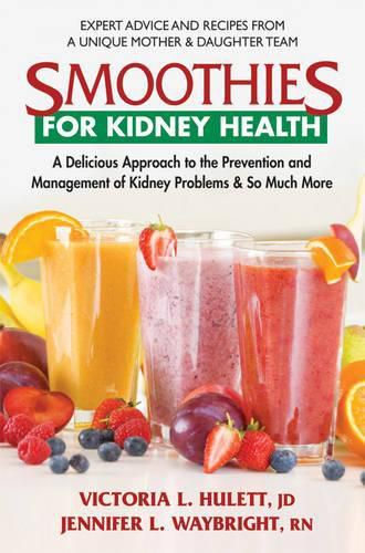 Cover image for Smoothies for Kidney Health: A Delicious Approach to the Prevention and Management of Kidney Problems & So Much More