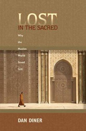 Cover image for Lost in the Sacred: Why the Muslim World Stood Still