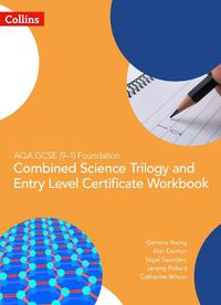 Cover image for AQA GCSE 9-1 Foundation: Combined Science Trilogy and Entry Level Certificate Workbook