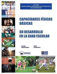 Cover image for Capacidades fisicas basicas: Su desarrollo en la edad escolar