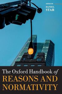 Cover image for The Oxford Handbook of Reasons and Normativity