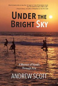 Cover image for Under the Bright Sky: A Memoir of Travels Through Asia