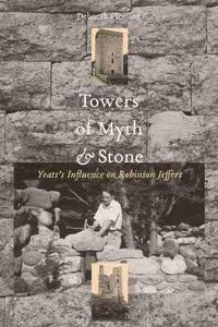 Cover image for Towers of Myth and Stone: Yeats's Influence on Robinson Jeffers