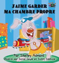 Cover image for J'aime garder ma chambre propre