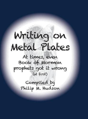 Writing on Metal Plates: At times, even Book of Mormon prophets got it wrong