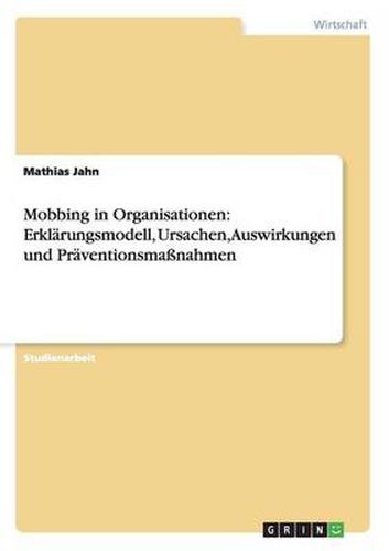 Cover image for Mobbing in Organisationen: Erklarungsmodell, Ursachen, Auswirkungen und Praventionsmassnahmen