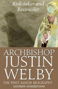 Cover image for Archbishop Justin Welby: Risk-taker and Reconciler