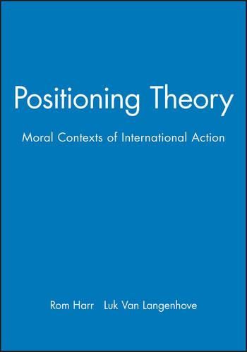 Cover image for Positioning Theory: Moral Contexts of International Action