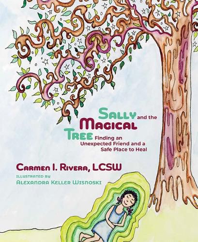 Cover image for Sally and the Magical Tree: Finding an Unexpected Friend and a Safe Place to Heal