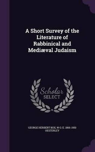 Cover image for A Short Survey of the Literature of Rabbinical and Mediaeval Judaism