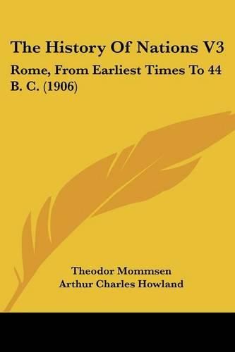 The History of Nations V3: Rome, from Earliest Times to 44 B. C. (1906)