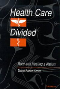 Cover image for Health Care Divided: Race and Healing a Nation