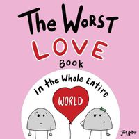 Cover image for The Worst Love Book in the Whole Entire World