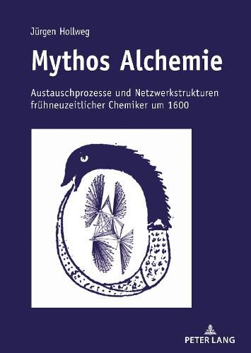 Cover image for Mythos Alchemie: Austauschprozesse Und Netzwerkstrukturen Fruehneuzeitlicher Chemiker Um 1600