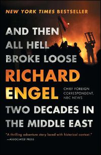 Cover image for And Then All Hell Broke Loose: Two Decades in the Middle East