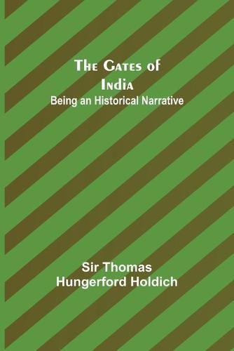 The Gates of India: Being an Historical Narrative