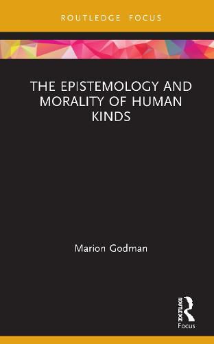 Cover image for The Epistemology and Morality of Human Kinds