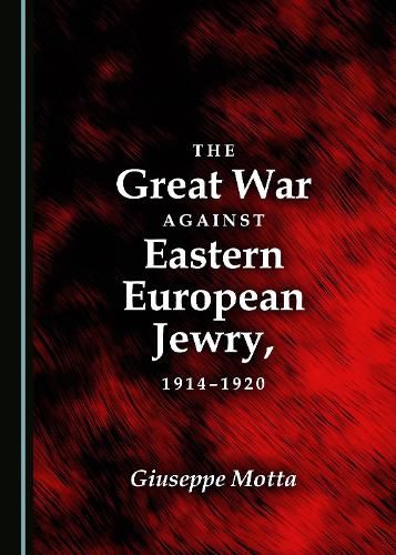 Cover image for The Great War against Eastern European Jewry, 1914-1920