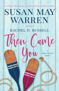 Cover image for Then Came You: A Deep Haven Novel