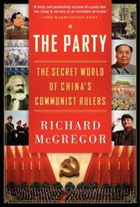 Cover image for The Party: The Secret World of China's Communist Rulers