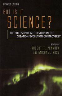 Cover image for But is it Science?: The Philosophical Question in the Creation/Evolution Controversy