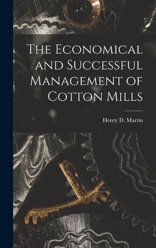 Cover image for The Economical and Successful Management of Cotton Mills