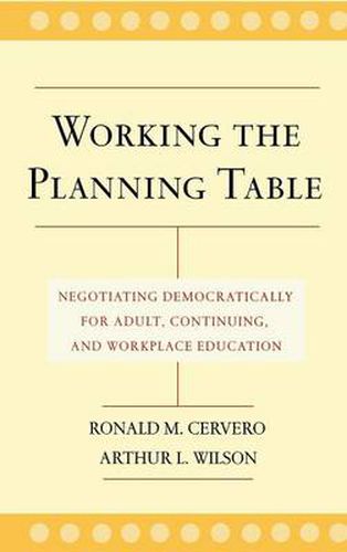 Cover image for Working the Planning Table: Negotiating Educationa l Programs for Adults