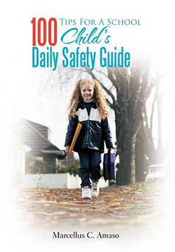 Cover image for 100 Tips For A School Child's Daily Safety Guide