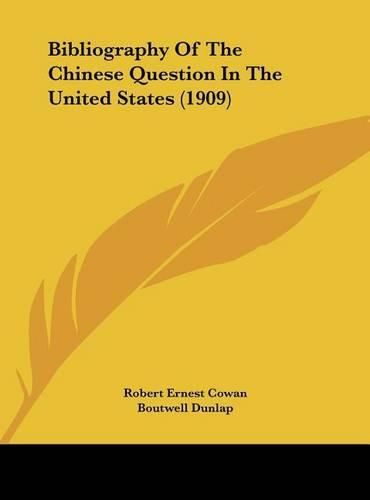 Cover image for Bibliography of the Chinese Question in the United States (1909)