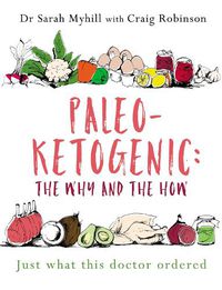 Cover image for Paleo-Ketogenic: The Why and the How: Just what this doctor ordered