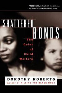 Cover image for Shattered Bonds: The Color of Child Welfare