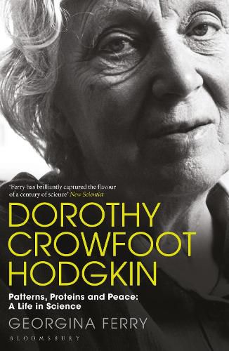 Cover image for Dorothy Crowfoot Hodgkin: Patterns, Proteins and Peace: A Life in Science