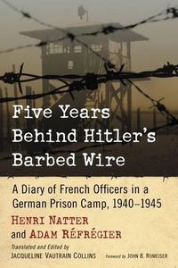 Cover image for Five Years Behind Hitler's Barbed Wire: A Diary of French Officers in a German Prison Camp, 1940-1945