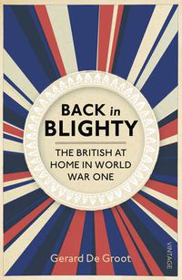 Cover image for Back in Blighty: The British at Home in World War One