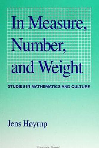 Cover image for In Measure, Number, and Weight: Studies in Mathematics and Culture