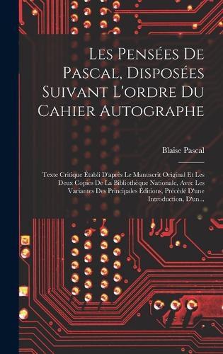 Cover image for Les Pensees De Pascal, Disposees Suivant L'ordre Du Cahier Autographe