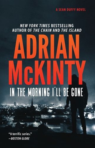 In the Morning I'll Be Gone: A Detective Sean Duffy Novel