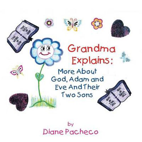 Grand Ma Explains: More about God, Adam and Eve and Their Two Sons