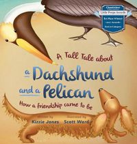 Cover image for A Tall Tale About a Dachshund and a Pelican (Hard Cover): How a Friendship Came to Be (Tall Tales # 2)