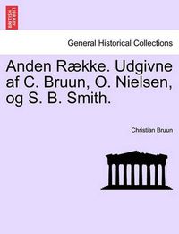 Cover image for Anden Raekke. Udgivne AF C. Bruun, O. Nielsen, Og S. B. Smith.