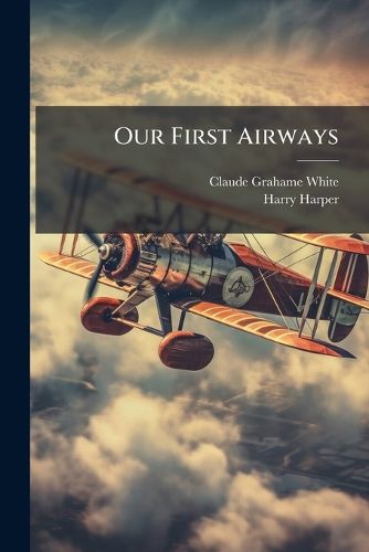 Cover image for Our First Airways: Their Organization, Equipment, and Finance