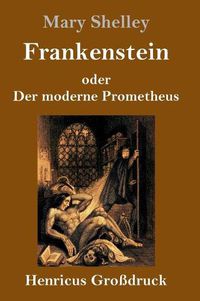 Cover image for Frankenstein oder Der moderne Prometheus (Grossdruck)