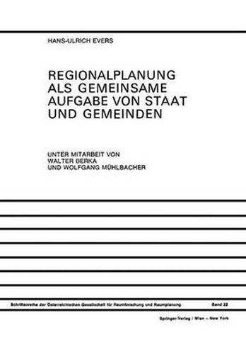 Regionalplanung ALS Gemeinsame Aufgabe Von Staat Und Gemeinden: Regionale Organisation in OEsterreich, Der Bundesrepublik Deutschland Und Der Schweiz Reformvorschlage Fur OEsterreich