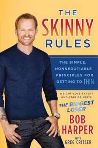 Cover image for The Skinny Rules: The Simple, Nonnegotiable Principles for Getting to Thin