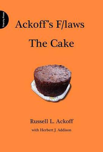 Ackoff's F/laws: The Cake