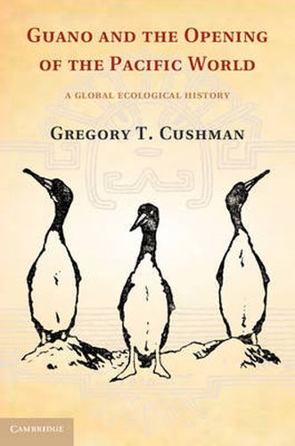 Cover image for Guano and the Opening of the Pacific World: A Global Ecological History