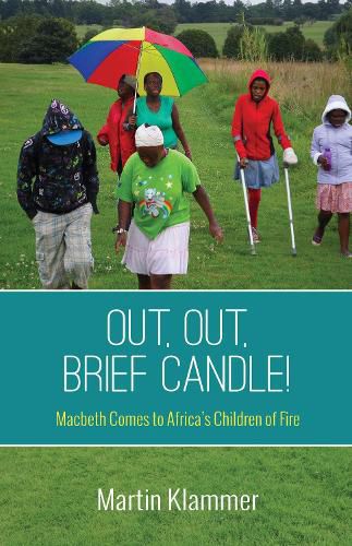 Cover image for Out, Out, Brief Candle!: Macbeth Comes to Africa's Children of Fire