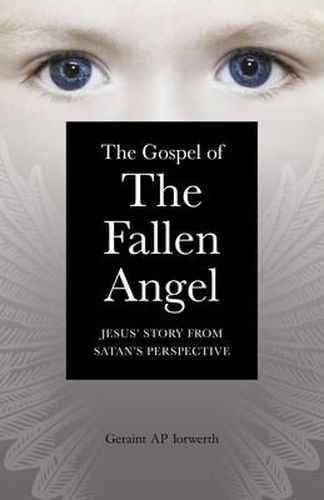 Cover image for Gospel of the Fallen Angel, The - Jesus" Story from Satan"s Perspective