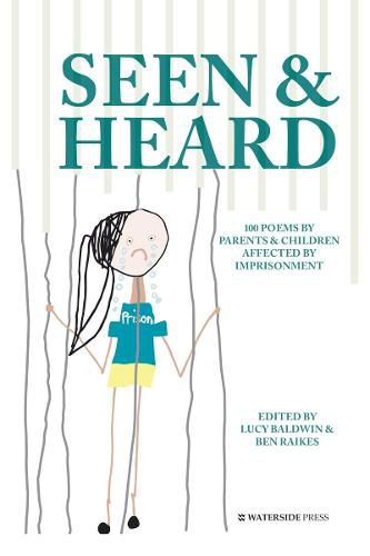 Cover image for Seen & Heard: 100 Poems by Parents & Children Affected by Imprisonment